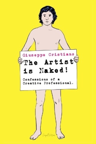 Cover of The Artist is Naked! Confessions of a Creative Professional