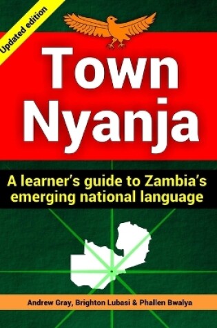 Cover of Town Nyanja: a Learner's Guide to Zambia's Emerging National Language