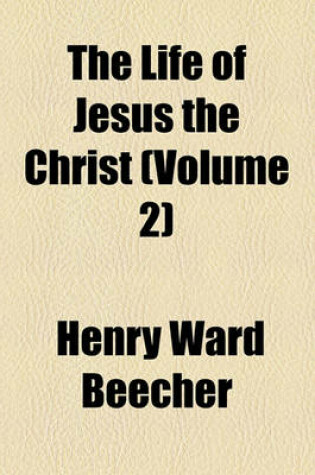 Cover of The Life of Jesus the Christ (Volume 2)