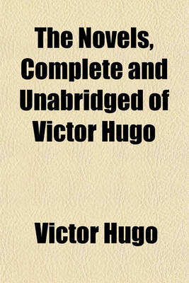 Book cover for The Novels Complete and Unabridged of Victor Hugo (Volume 3)