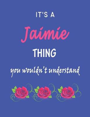 Book cover for It's A Jaimie Thing You Wouldn't Understand