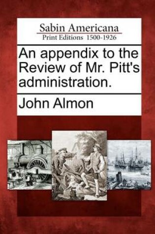 Cover of An Appendix to the Review of Mr. Pitt's Administration.