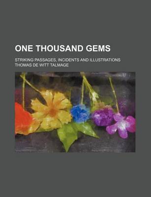 Book cover for One Thousand Gems; Striking Passages, Incidents and Illustrations