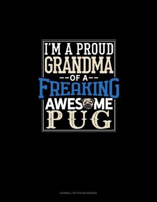 Book cover for I Am A Proud Grandma Of A Freaking Awesome Pug