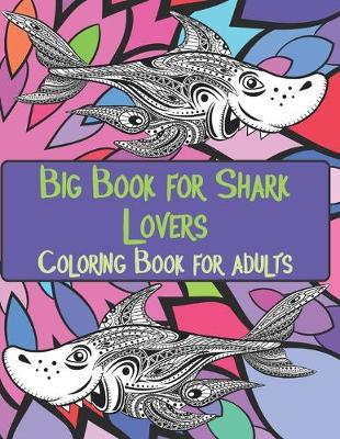 Book cover for Big Book for Shark Lovers - Coloring Book for adults