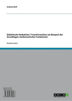 Book cover for Didaktische Reduktion / Transformation Am Beispiel Der Grundlagen Mathematischer Funktionen