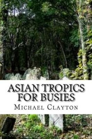 Cover of Asian Tropics for Busies