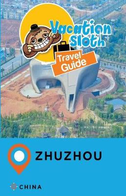 Cover of Vacation Sloth Travel Guide Zhuzhou China