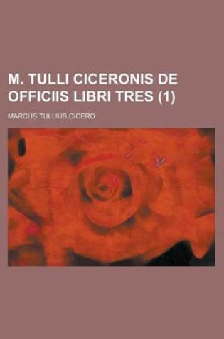 Cover of M. Tulli Ciceronis de Officiis Libri Tres (1 )