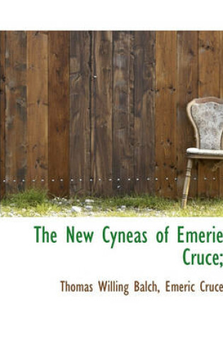 Cover of The New Cyneas of Emerie Cruce;