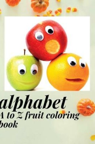 Cover of alphabet A to Z fruit coloring book