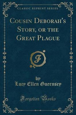 Book cover for Cousin Deborah's Story, or the Great Plague (Classic Reprint)