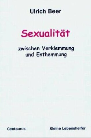 Cover of Sexualität - zwischen Verklemmung und Enthemmung