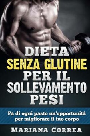 Cover of DIETA SENZA GLUTINE Per il SOLLEVAMENTO PESI