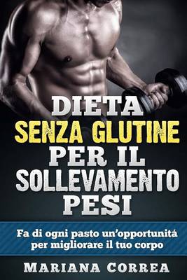 Cover of DIETA SENZA GLUTINE Per il SOLLEVAMENTO PESI