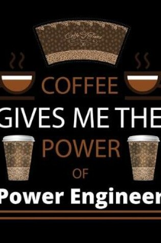 Cover of COFFEE gives me the power of Power Engineer