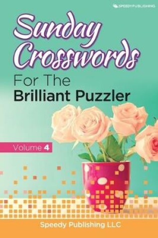 Cover of Sunday Crosswords For The Brilliant Puzzler Volume 4