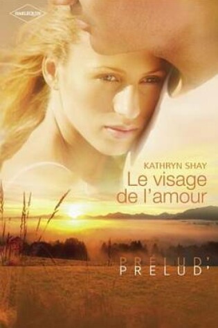 Cover of Le Visage de L'Amour (Harlequin Prelud')