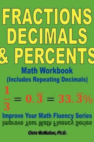 Cover of Fractions, Decimals, & Percents Math Workbook (Includes Repeating Decimals)