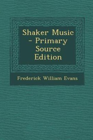 Cover of Shaker Music - Primary Source Edition