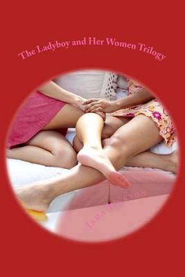 Book cover for The Ladyboy and Her Women Trilogy