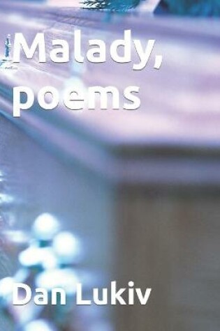 Cover of Malady, poems