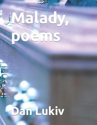 Book cover for Malady, poems