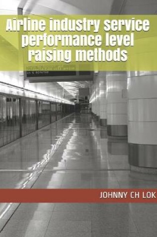 Cover of Airline industry service performance level raising methods