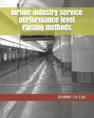 Book cover for Airline industry service performance level raising methods