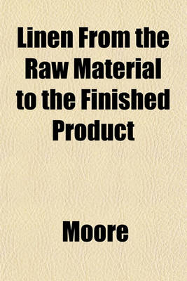 Book cover for Linen from the Raw Material to the Finished Product