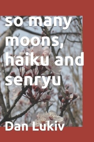 Cover of so many moons, haiku and senryu