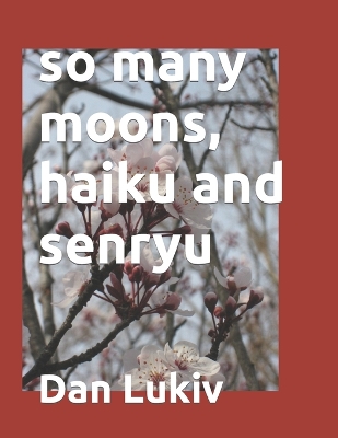 Book cover for so many moons, haiku and senryu