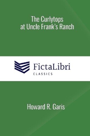 Cover of The Curlytops at Uncle Frank's Ranch (FictaLibri Classics)