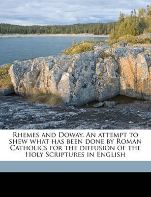 Book cover for Rhemes and Doway. an Attempt to Shew What Has Been Done by Roman Catholics for the Diffusion of the Holy Scriptures in English