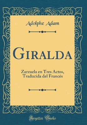 Book cover for Giralda: Zarzuela en Tres Actos, Traducida del Francés (Classic Reprint)