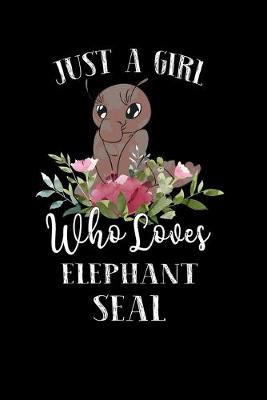 Book cover for Just a Girl Who Loves Elephant Seal