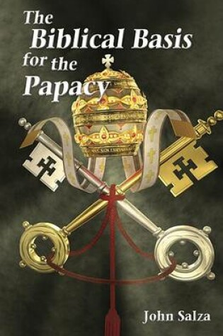Cover of The Biblical Basis for the Papacy