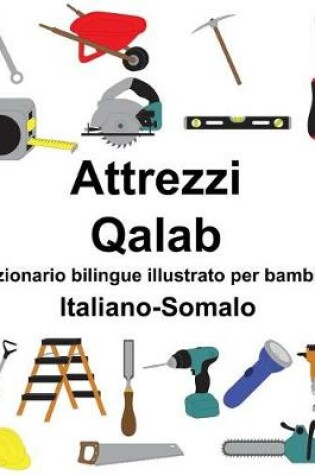 Cover of Italiano-Somalo Attrezzi/Qalab Dizionario bilingue illustrato per bambini
