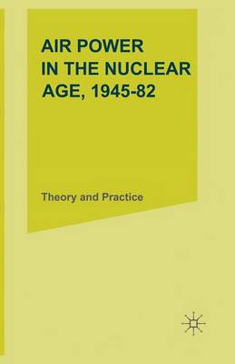 Book cover for Air Power in the Nuclear Age, 1945-82