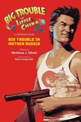 Cover of Big Trouble in Little China Illustrated Novel: Big Trouble in Mother Russia
