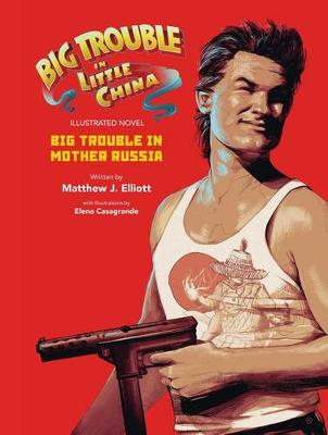 Book cover for Big Trouble in Little China Illustrated Novel: Big Trouble in Mother Russia