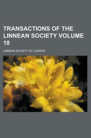 Cover of Transactions of the Linnean Society Volume 18