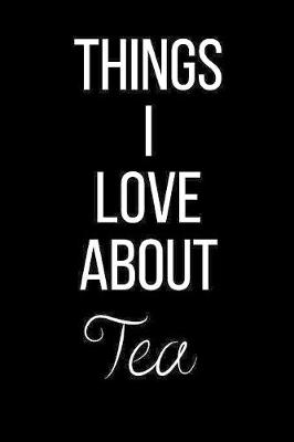 Book cover for Things I Love About Tea