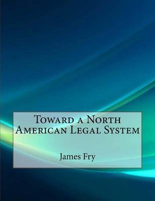 Book cover for Toward a North American Legal System