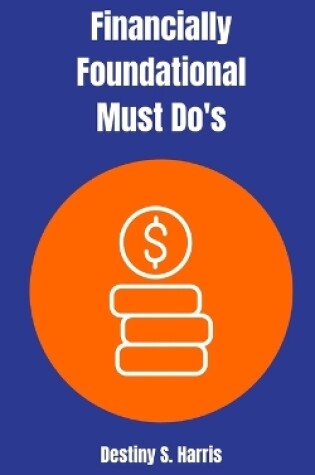 Cover of Financially Foundational Must Do's