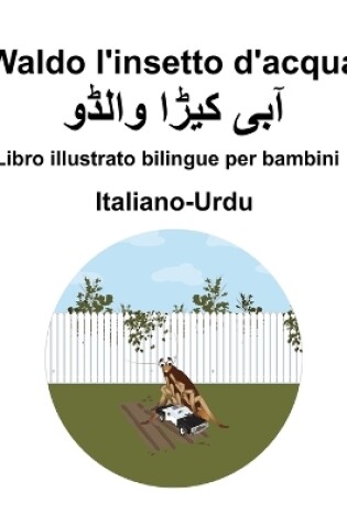 Cover of Italiano-Urdu Waldo l'insetto d'acqua Libro illustrato bilingue per bambini