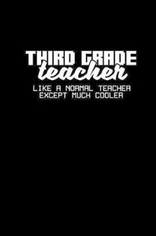Cover of Third grade teacher. Like a normal teacher except much cooler