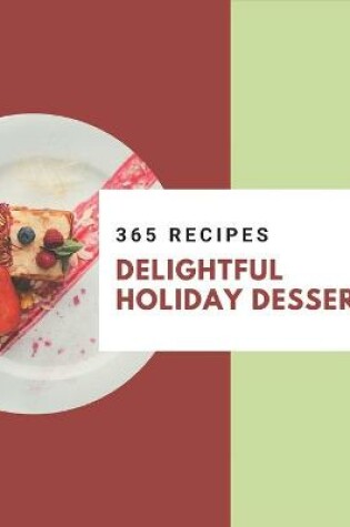 Cover of 365 Delightful Holiday Dessert Recipes