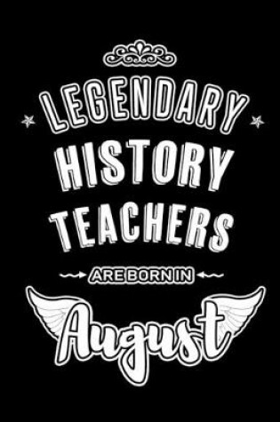 Cover of Legendary History Teachers are born in August