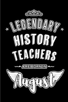 Book cover for Legendary History Teachers are born in August